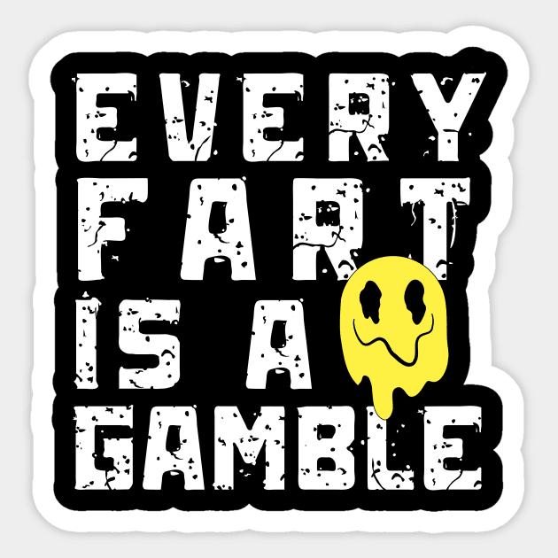 Every Fart is a Gamble Sticker by The WYLD Tribe